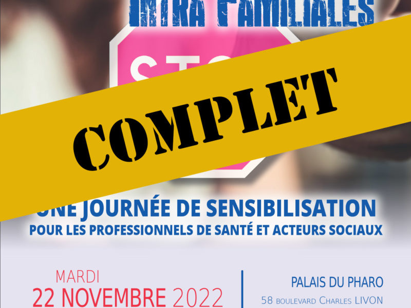 C’est complet ! Colloque de sensibilisation sur les violences intrafamiliales – Le 22 novembre 2022 au Pharo – Marseille